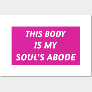 This Body is my Soul's Abode Posters and Art